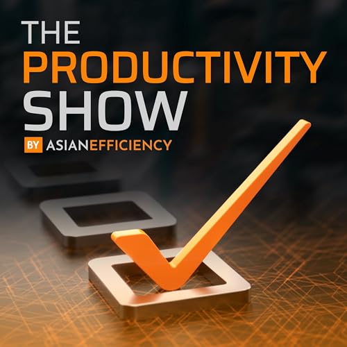 The Productivity Show by Asian Efficiency: Productivity Time Management Getting Things Done (GTD)