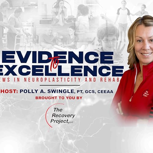 Evidence To Excellence: News In Neuroplasticity and Rehab by The Recovery Project