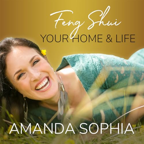 The Feng Shui Podcast by Amanda Sophia: Feng Shui Master & Celtic Priestess