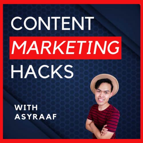 Content Marketing Hacks by Asyraaf of CMHacks