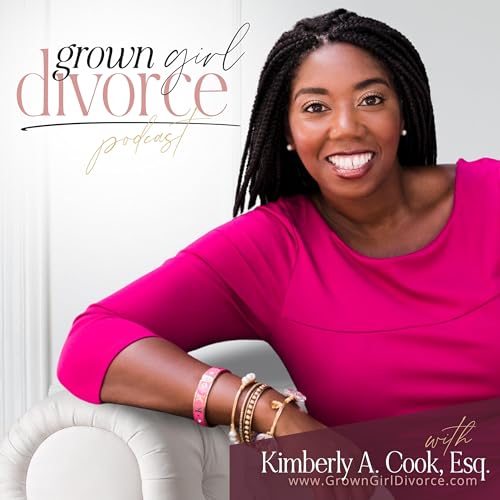 Grown Girl Divorce Podcast by Kimberly A. Cook Esq.