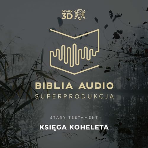 Księga Koheleta. Biblia Audio Superprodukcja - w dźwięku 3D.