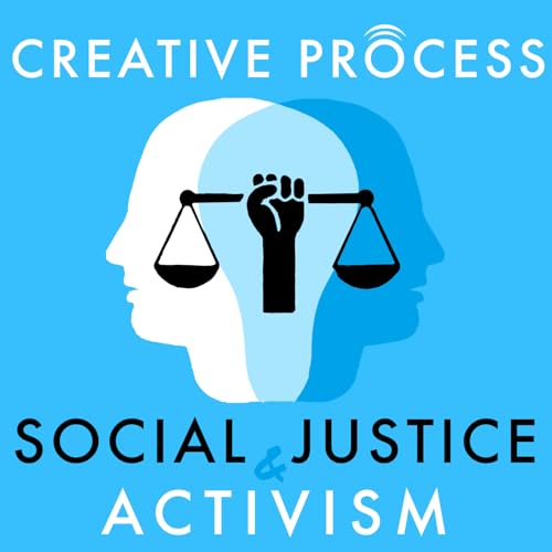 Social Justice & Activism - The Creative Process - Activists, Environmental, Indigenous Groups, Artists and Writers Talk Diversity, Equity and inclusion by Creative Process Original Series