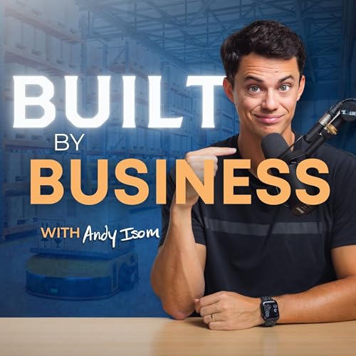 Built by Business: Amazon FBA, E-Commerce, Brand Building by Andy Isom | Amazon FBA Seller & Agency Founder