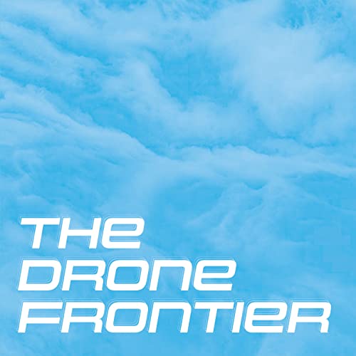 The Drone Frontier by Frontier Technologies Hub