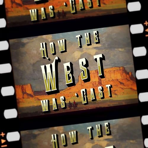 How the West Was 'Cast by Matthew Chernov & Andrew Patrick Nelson
