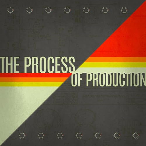 The Process of Production by Process of Production