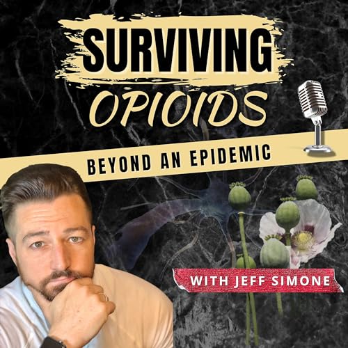 Surviving Opioids - Beyond an Epidemic by Jeff Simone
