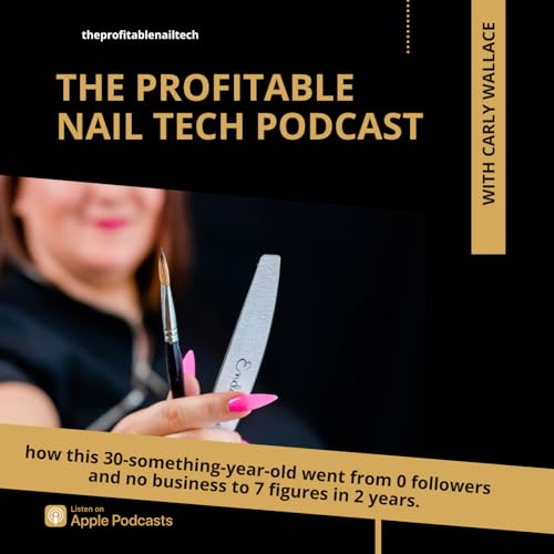 The Profitable Nail Tech Podcast by Carly Wallace