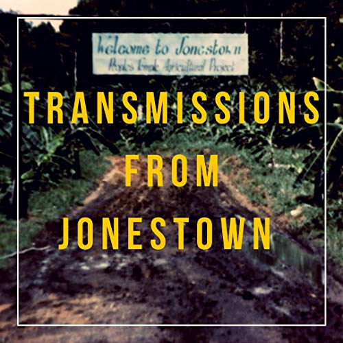Transmissions From Jonestown by The Attention Span Recovery Project
