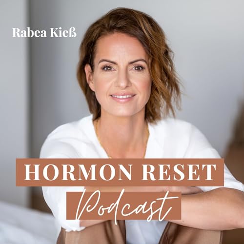 Hormon Reset Podcast by Rabea Kieß