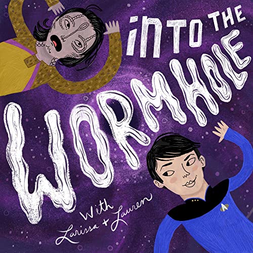 Into the Wormhole with Larissa and Lauren by Into the Wormhole with Larissa and Lauren / We Own This Town