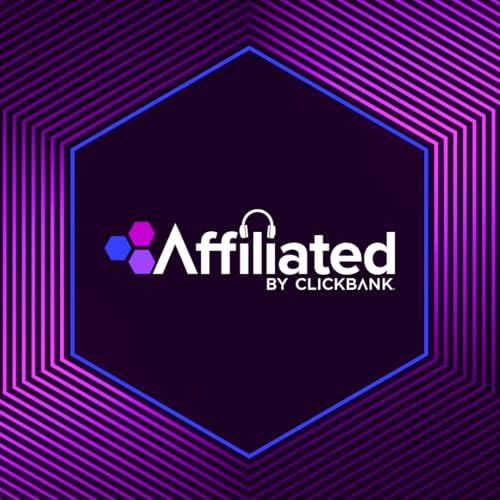 Affiliated: ClickBank‘s Official Affiliate Marketing Podcast by ClickBank