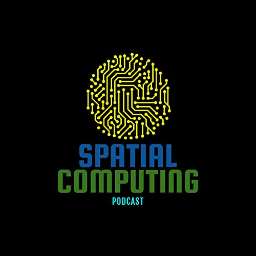 Spatial Computing Podcast by Spatial Computing Podcast