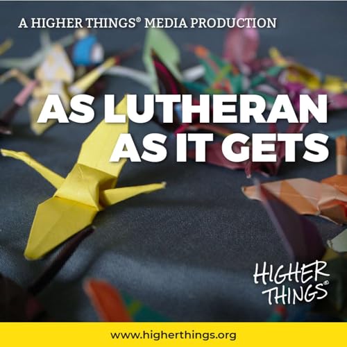 As Lutheran As It Gets by Higher Things Inc.