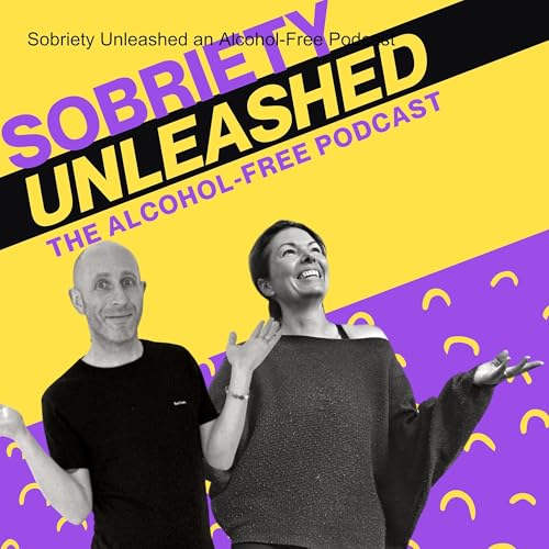 Sobriety Unleashed an Alcohol-Free Podcast by Sobriety Unleashed