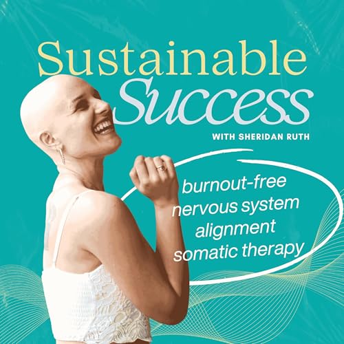 Sustainable Success: Nervous System Alignment for Burnout-Free Leadership by Sheridan Ruth