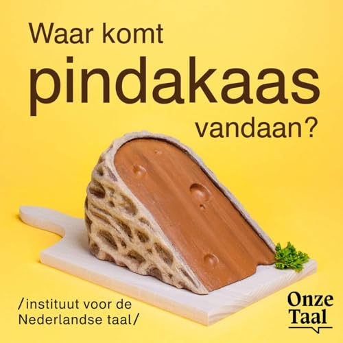 Waar komt pindakaas vandaan? by Instituut voor de Nederlandse Taal & Genootschap Onze Taal