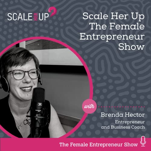Scale Her Up: Female business stories and expert tips for business growth and success by Brenda Hector