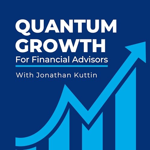 Quantum Growth for Financial Advisors by Jonathan Kuttin