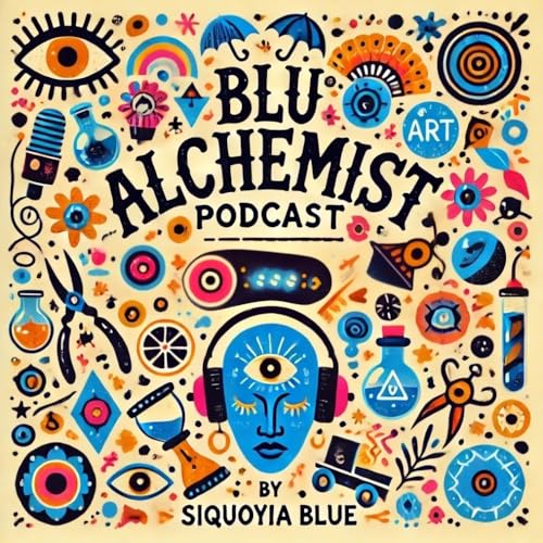 Blu Alchemist Podcast by Siquoyia Blue