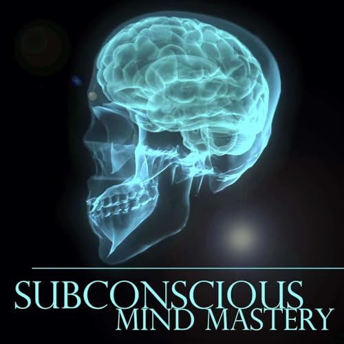Subconscious Mind Mastery Podcast
