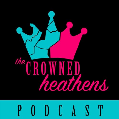 The Crowned Heathens Podcast