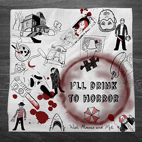 I’ll Drink to Horror with Phoenix & Meli by Phoenix & Meli