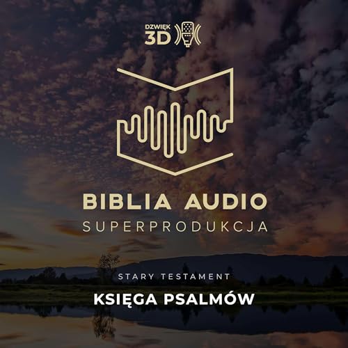 Księga Psalmów. Biblia Audio Superprodukcja - w dźwięku 3D.