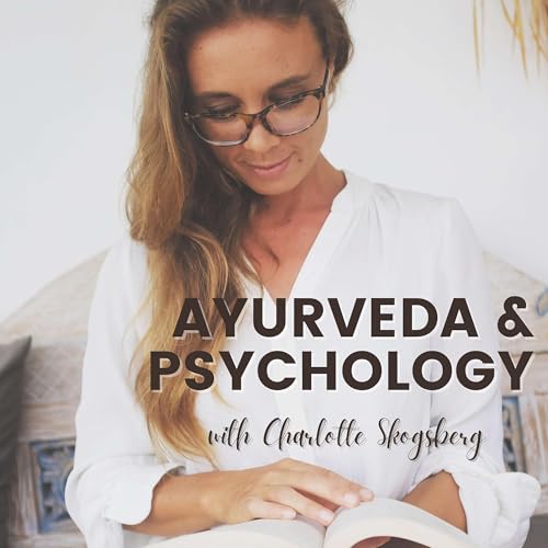 Ayurveda & Psychology by Charlotte Skogsberg by Charlotte Skogsberg