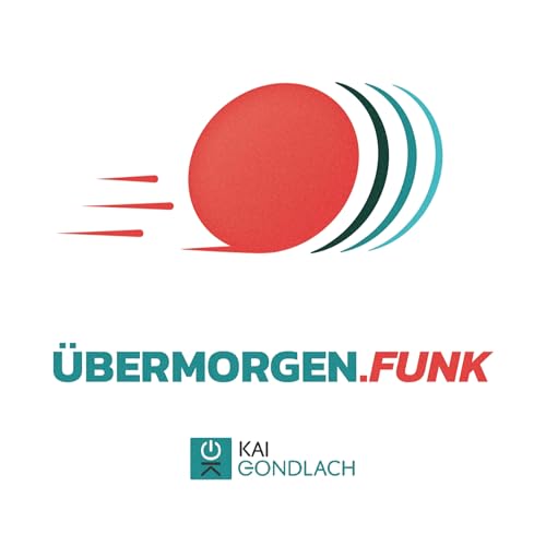 Übermorgen.funk – Der Zukunftspodcast by Kai Gondlach