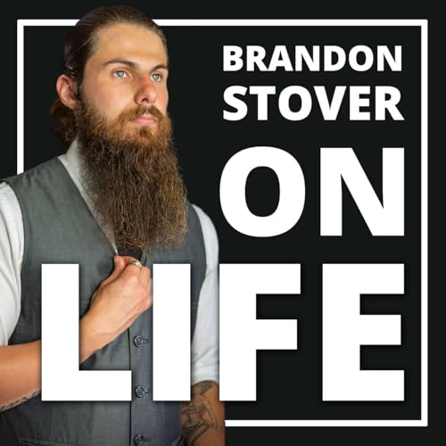 Brandon Stover On Life by Brandon Stover