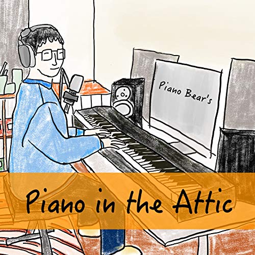 Piano in the Attic by Piano Bear