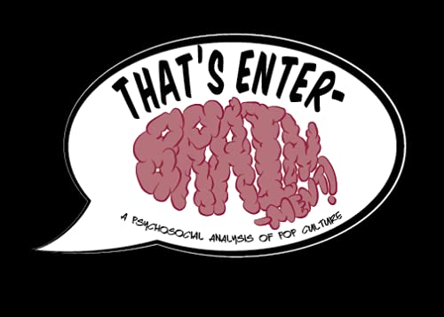 That's Enter-BRAIN-ment!: A Psychosocial Analysis of Pop Culture by thatsenterbrainment