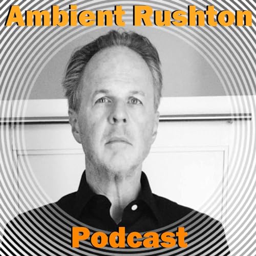 Ambient Rushton Podcast by Mark Rushton