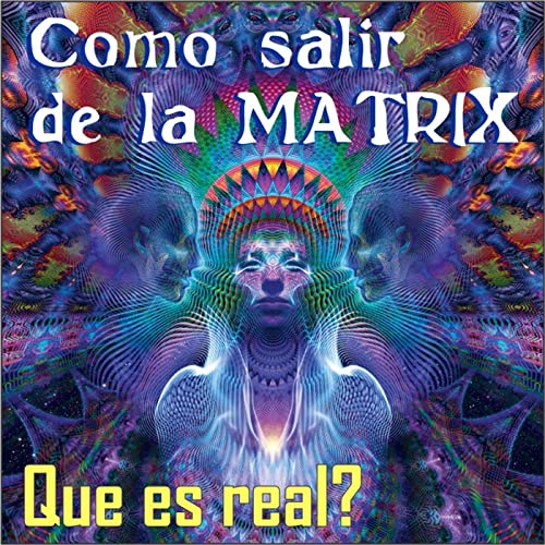 Como salir de la Matrix by Parsifal Flores