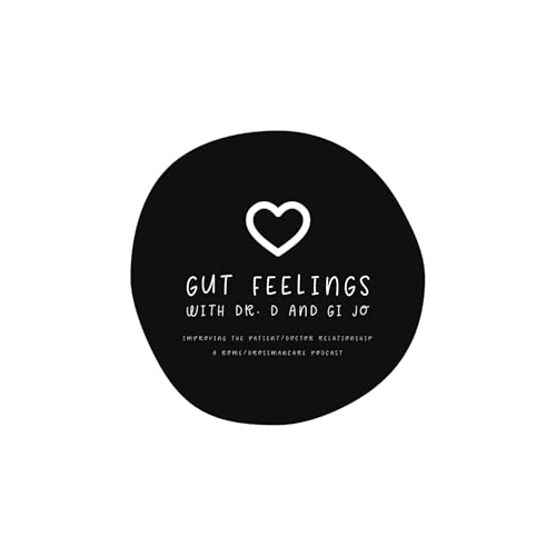 Gut Feelings: With Dr. D and GI Jo: A Rome Foundation/DrossmanCare Podcast Series by Johannah Ruddy MEd & Douglas Drossman MD