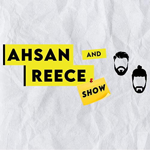 Ahsan and Reece Show