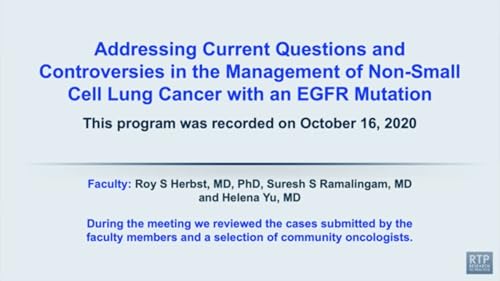 Lung Cancer | Addressing Current Questions and Controversies in the Management of Non-Small Cell Lung Cancer with an EGFR Mutation by Unknown