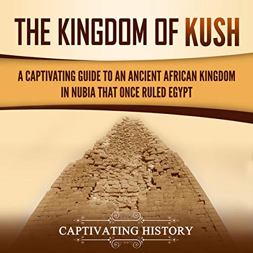 The Kingdom of Kush by Captivating History