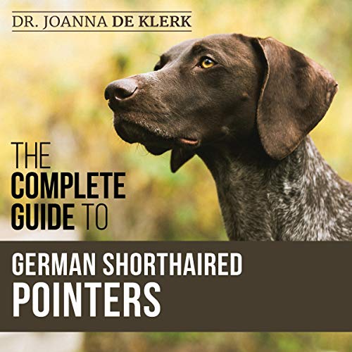 The Complete Guide to German Shorthaired Pointers by Dr. Joanna de Klerk