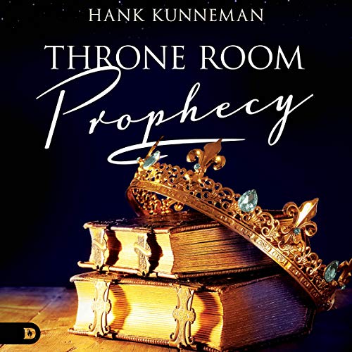 Throne Room Prophecy by Hank Kunneman