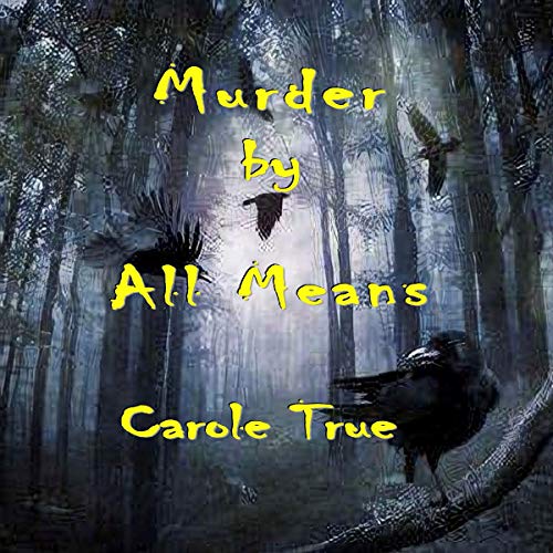 Murder by All Means by Carole True