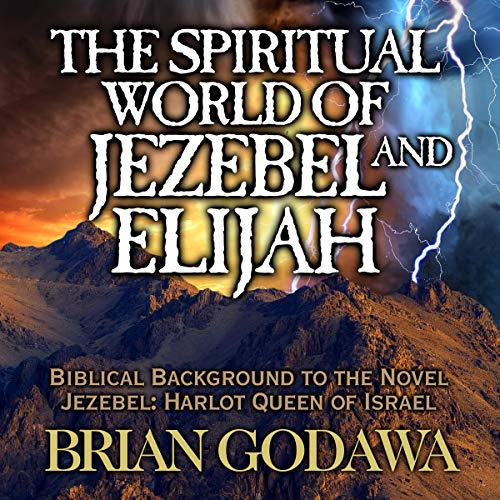 The Spiritual World of Jezebel and Elijah