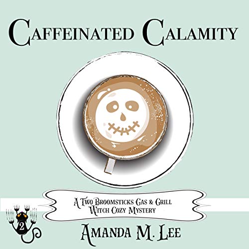 Caffeinated Calamity by Amanda M. Lee