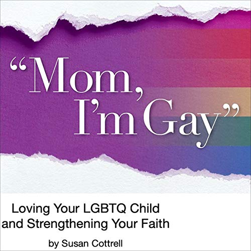 "Mom, I'm Gay": Revised and Expanded Edition by Susan Cottrell