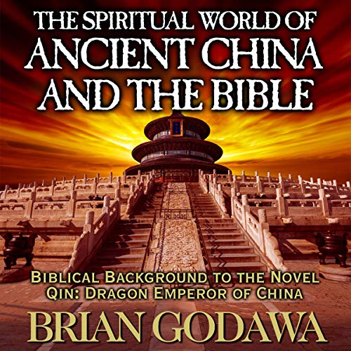The Spiritual World of Ancient China and the Bible