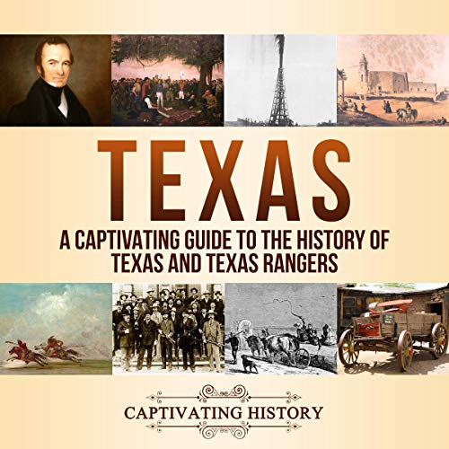 Texas: A Captivating Guide to the History of Texas and Texas Rangers by Captivating History