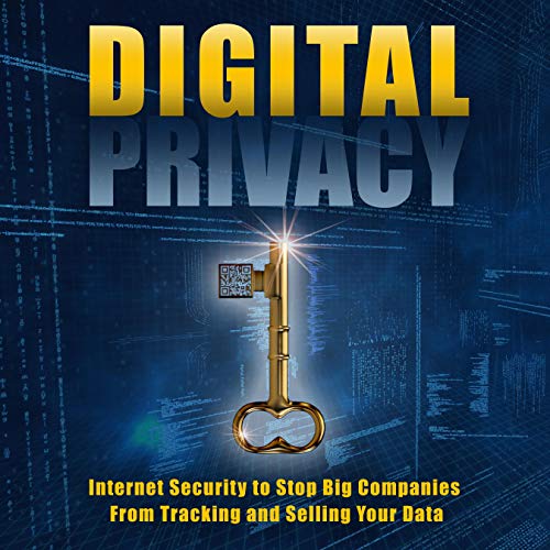 Digital Privacy: Internet Security to Stop Big Companies from Tracking and Selling Your Data by Eric Faster