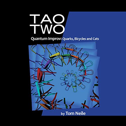 Tao Two Quantum Improv: Quarks, Bicycles and Cats by Tom Neile
